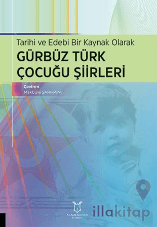 Tarihi ve Edebi Bir Kaynak Olarak Gürbüz Türk Çocuğu Şiirleri