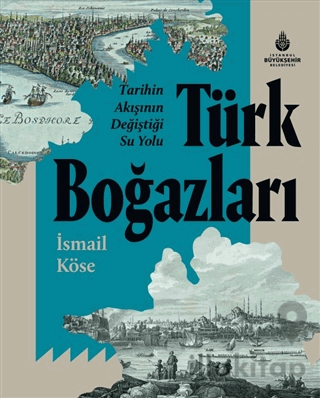 Tarihin Akışının Değiştiği Su Yolu Türk Boğazları