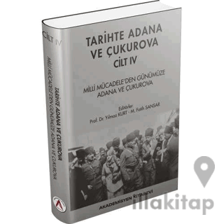 Tarihte Adana ve Çukurova Cilt:4 - Milli Mücadele'den Günümüze Adana v