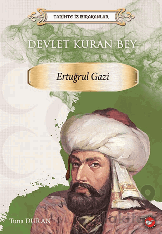 Tarihte İz Bırakanlar Devlet Kuran Bey Ertuğrul Gazi