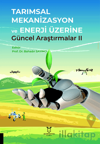 Tarımsal Mekanizasyon ve Enerji Üzerine Güncel Araştırmalar II