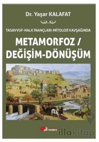 Tasavvuf - Halk İnançları - Mitoloji Kavşağında Metamorfoz/Değişim/Dön