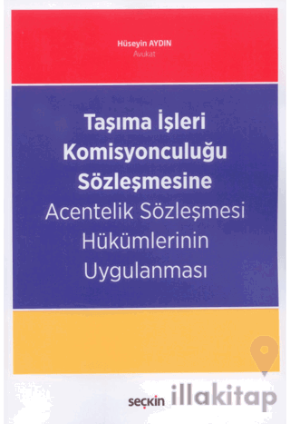 Taşıma İşleri Komisyonculuğu Sözleşmesine Acentelik Sözleşmesi Hükümle