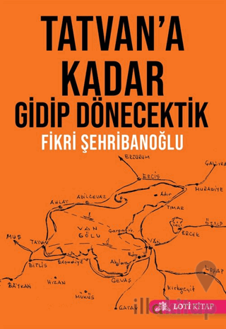 Tatvan'a Kadar Gidip Dönecektik