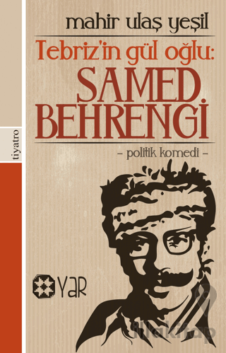 Tebriz’in Gül Oğlu: Samed Behrengi