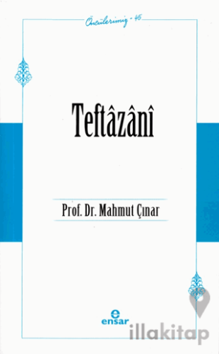 Teftazani (Öncülerimiz-45)