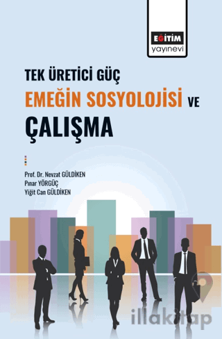 Tek Üretici Güç Emeğin Sosyolojisi ve Çalışma