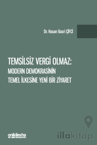 Temsilsiz Vergi Olmaz - Modern Demokrasinin Temel İlkesine Yeni Bir Zi