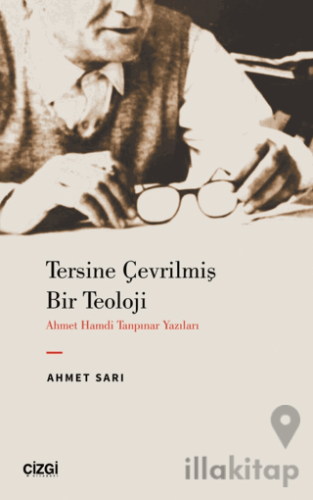 Tersine Çevrilmiş Bir Teoloji - Ahmet Hamdi Tanpınar Yazıları