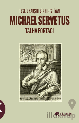 Teslis Karşıtı Bir Hıristiyan Michael Servetus