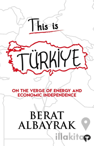 This İs Türkiye - On The Verge Of Energy And Economic Independence