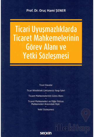 Ticari Uyuşmazlıklarda Ticaret Mahkemelerinin Görev Alanı ve Yetki Söz