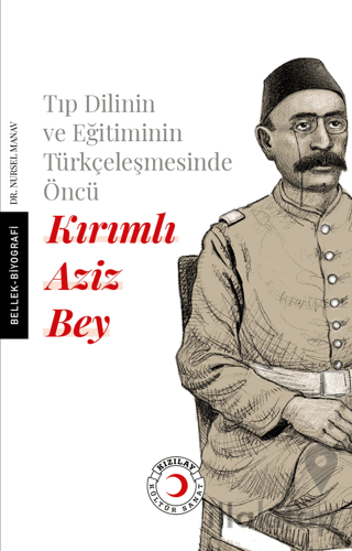 Tıp Dilinin ve Eğitiminin Türkçeleşmesinde Öncü Kırımlı Doktor Aziz Be