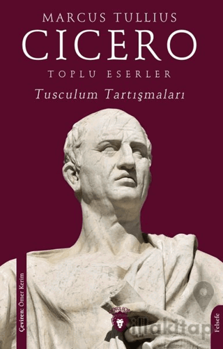 Toplu Eserler Tusculum Tartışmaları