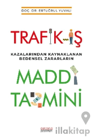 Trafik-İş Kazalarından Kaynaklanan Bedensel Zararların Maddi Tazmini