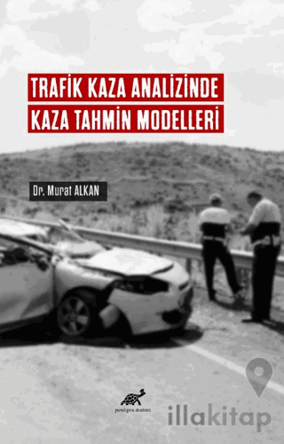 Trafik Kaza Analizinde Kaza Tahmin Modelleri