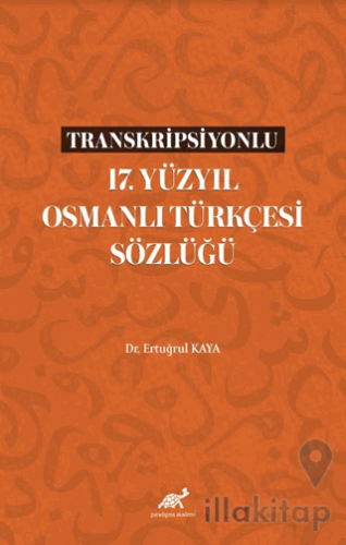 Transkripsiyonlu 17. Yüzyıl Osmanlı Türkçesi Sözlüğü