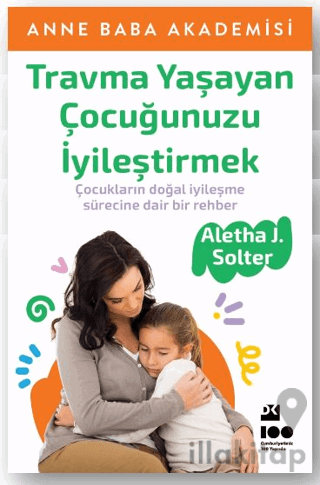 Travma Yaşayan Çocuğunuzu İyileştirmek