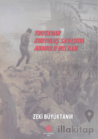 Troya’dan Kurtuluş Savaşı’na Anadolu Destanı