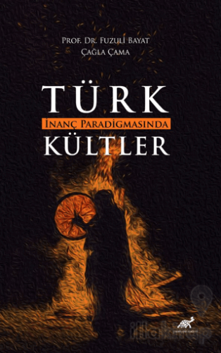 Türk İnanç Paradigmasında Kültler