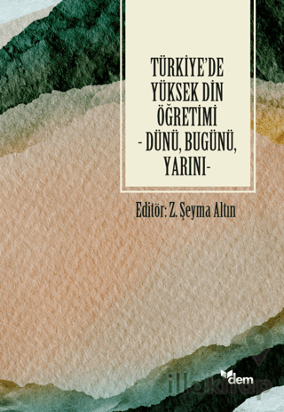 Türkiye'de Yüksek Din Öğretimi - Dünü, Bugünü, Yarını