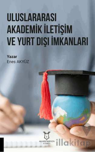 Uluslararası Akademik İletişim ve Yurt Dışı İmkanları