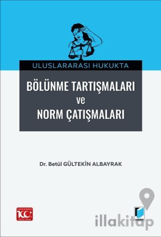 Uluslararası Hukukta Bölünme Tartışmaları ve Norm Çatışmalar