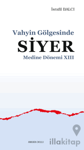 Vahyin Gölgesinde Siyer Medine Dönemi XIII