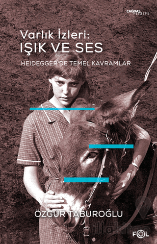 Varlık İzleri: Işık ve Ses –Heidegger’de Temel Kavramlar–