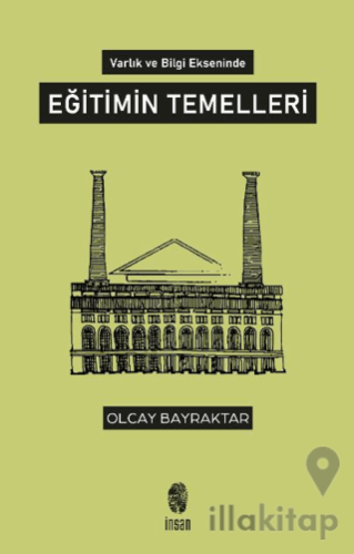 Varlık ve Bilgi Ekseninde Eğitimin Temelleri