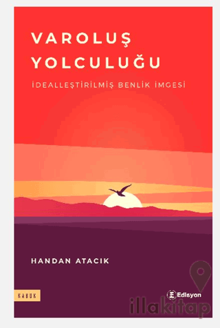 Varoluş Yolculuğu - Dealleştirilmiş Benlik İmgesi