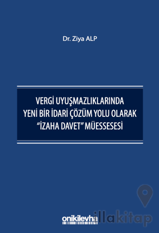 Vergi Uyuşmazlıklarında Yeni Bir İdari Çözüm Yolu Olarak "İzaha Davet"