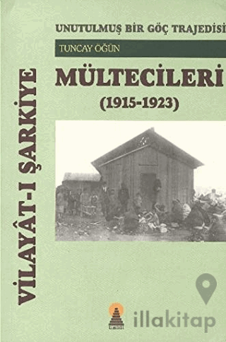 Vilayat-ı Şarkiye Mültecileri - Unutulmuş Bir Göç Trajedisi (1915-1923