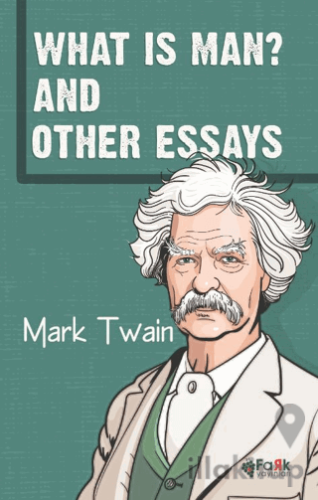 What Is Man? And Other Essays