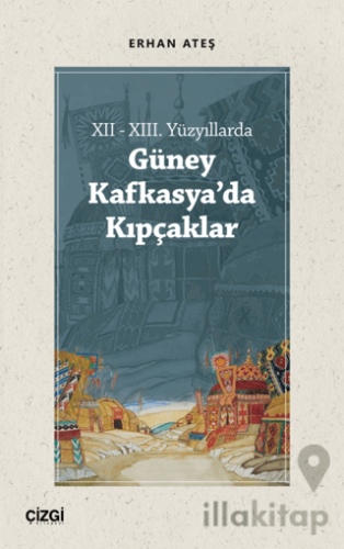 XII - XIII. Yüzyıllarda Güney Kafkasya'da Kıpçaklar