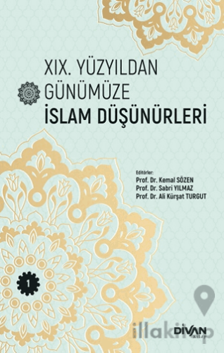 XIX. Yüzyıldan Günümüze İslam Düşünürleri - Cilt 1