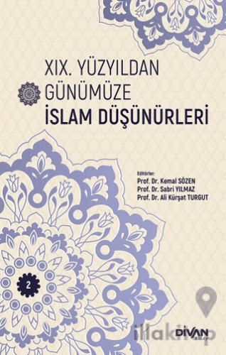 XIX. Yüzyıldan Günümüze İslam Düşünürleri - Cilt 2