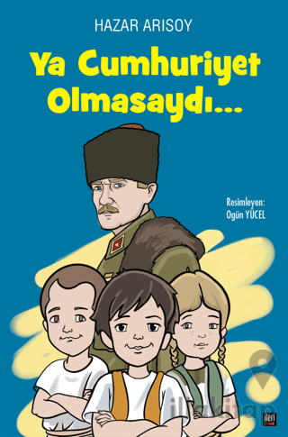 Ya Cumhuriyet Olmasaydı?