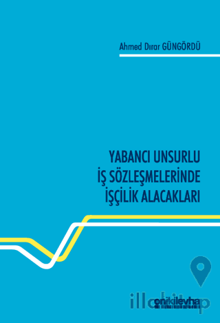 Yabancı Unsurlu İş Sözleşmelerinde İşçilik Alacakları