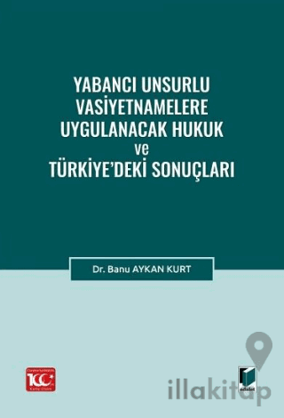 Yabancı Unsurlu Vasiyetnamelere Uygulanacak Hukuk ve Türkiye’deki Sonu