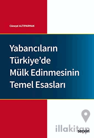 Yabancıların Türkiye'de Mülk Edinmesinin Temel Esasları