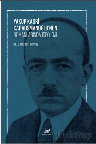 Yakup Kadri Karaosmanoğlu’nun Romanlarında İdeoloji