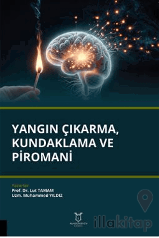 Yangın Çıkarma, Kundaklama ve Piromani