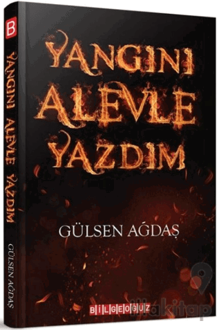 Yangını Alevle Yazdım