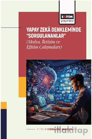 Yapay Zekâ Denkleminde “Sorgulananlar” (Medya, İletişim ve Eğitim Çalı