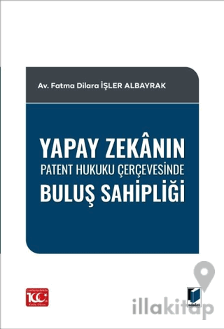 Yapay Zekanın Patent Hukuku Çerçevesinde Buluş Sahipliği