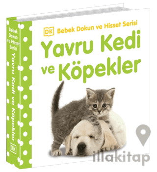 Yavru Kedi ve Köpekler - Bebek Dokun ve Hisset Serisi