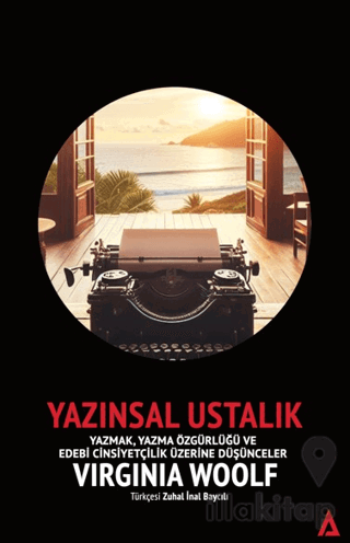 Yazınsal Ustalık - Yazmak, Yazma Özgürlüğü ve Edebi Cinsiyetçilik Üzer