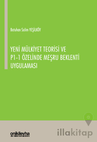 Yeni Mülkiyet Teorisi ve P1-1 Özelinde Meşru Beklenti Uygulaması