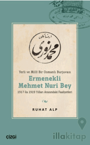 Yerli ve Millî Bir Osmanlı Burjuvası Ermenekli Mehmet Nuri Bey